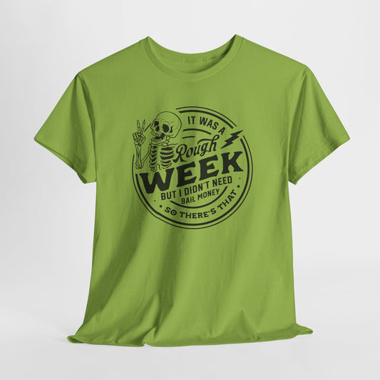 Rough Week No Bail T-Shirt - Funny Graphic Tee