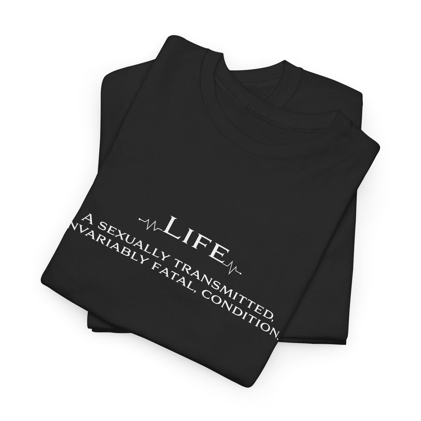 Life Fatal Condition T-Shirt - Dark Humor Tee