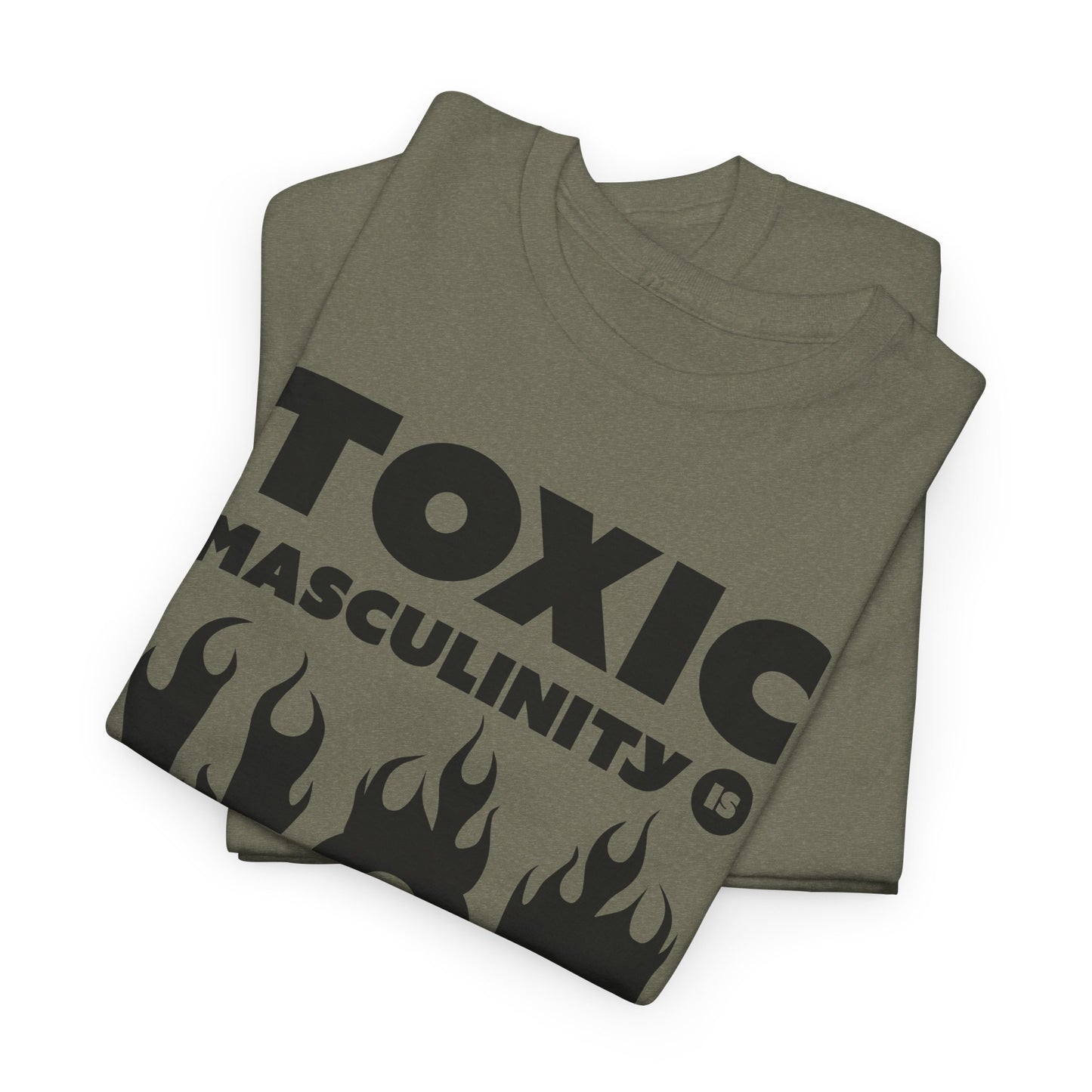 Toxic Masculinity Is Hot T-Shirt - Bold Humor Tee