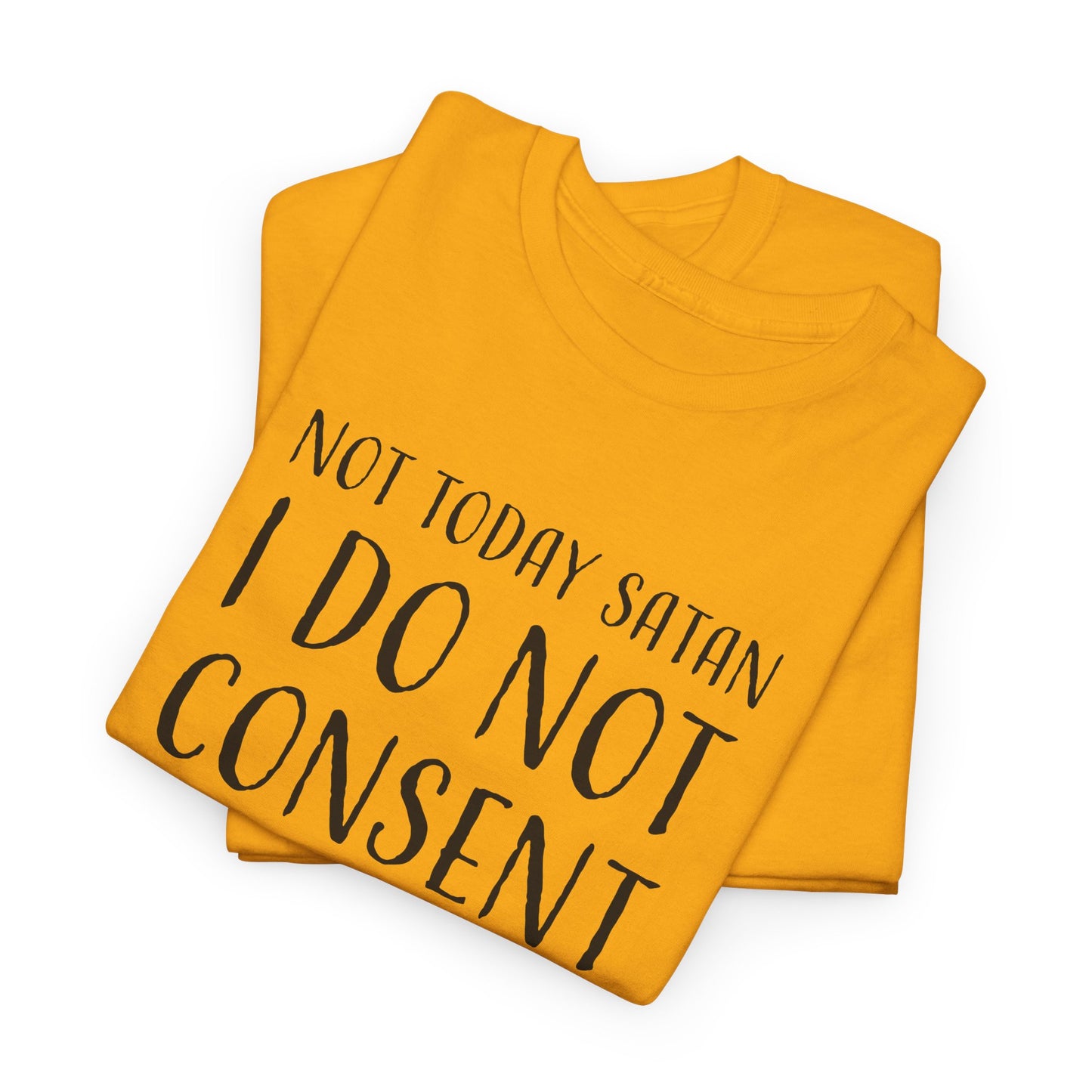 Not Today Satan T-Shirt - Bold Defiance Tee