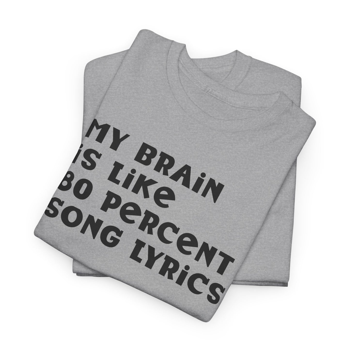 My Brain Is 80% Song Lyrics Shirt