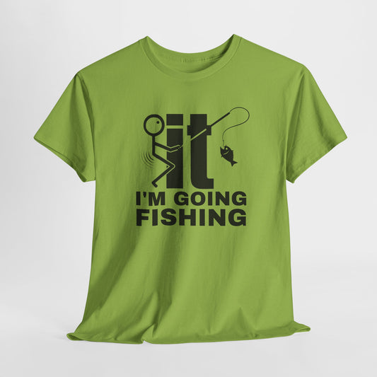 I'm Going Fishing Funny T-Shirt