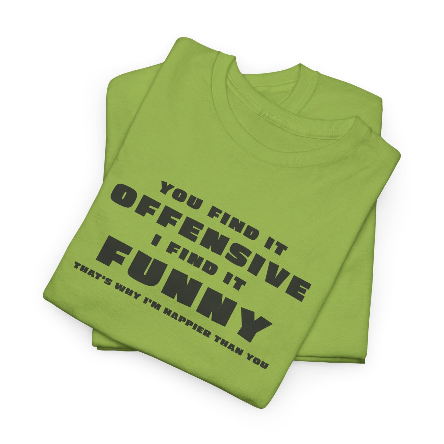 You Find It Offensive I Find It Funny T-Shirt - Humor Tee