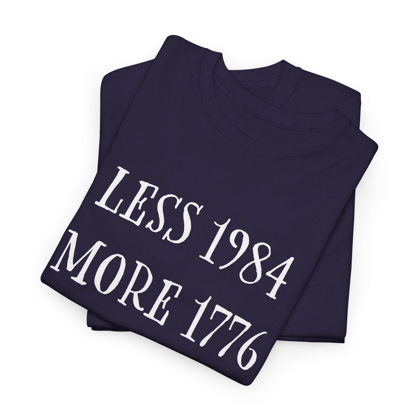 Less 1984 More 1776 T-Shirt - Orwell vs Liberty Tee