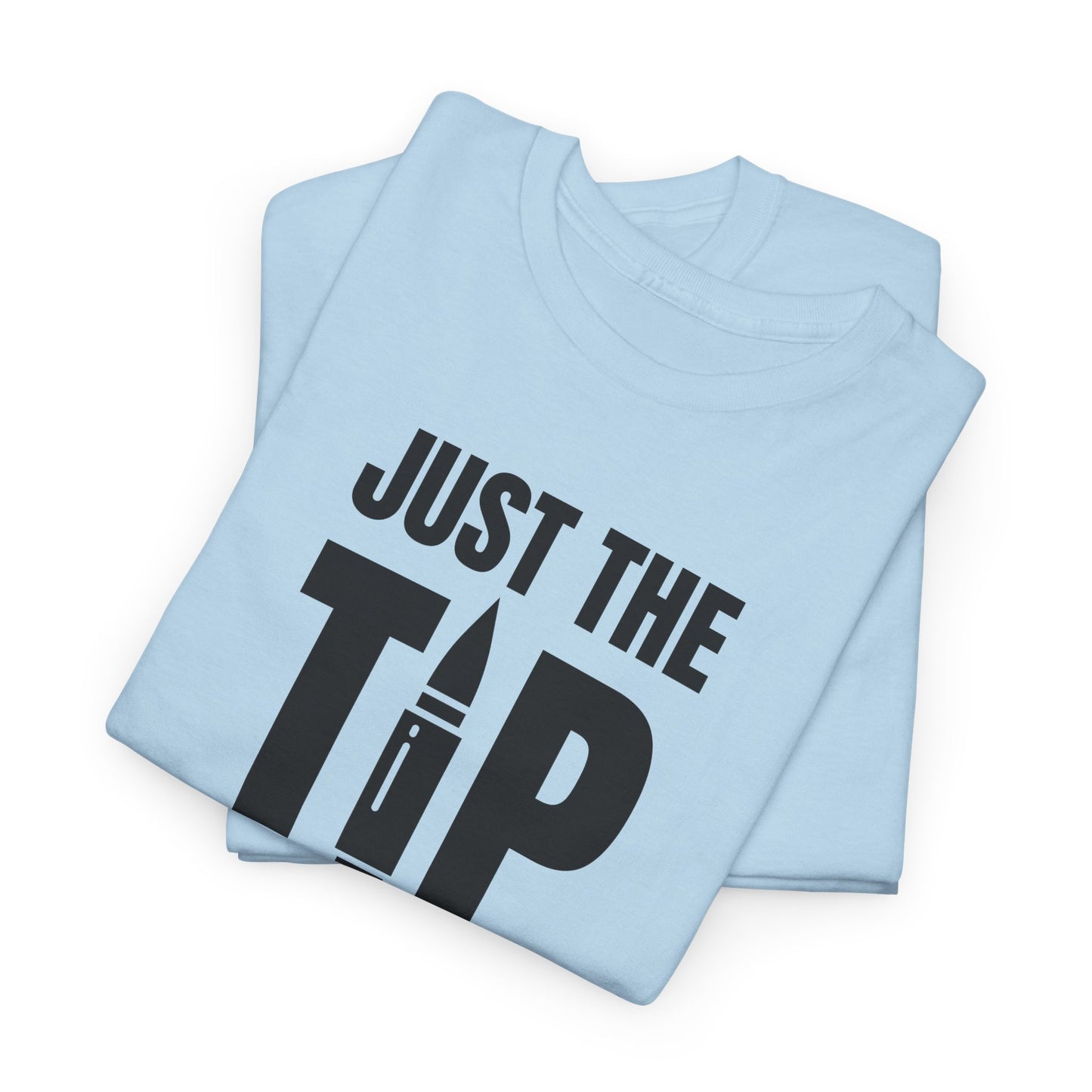 Just the Tip Gun T-Shirt - Cheeky Firearm Humor