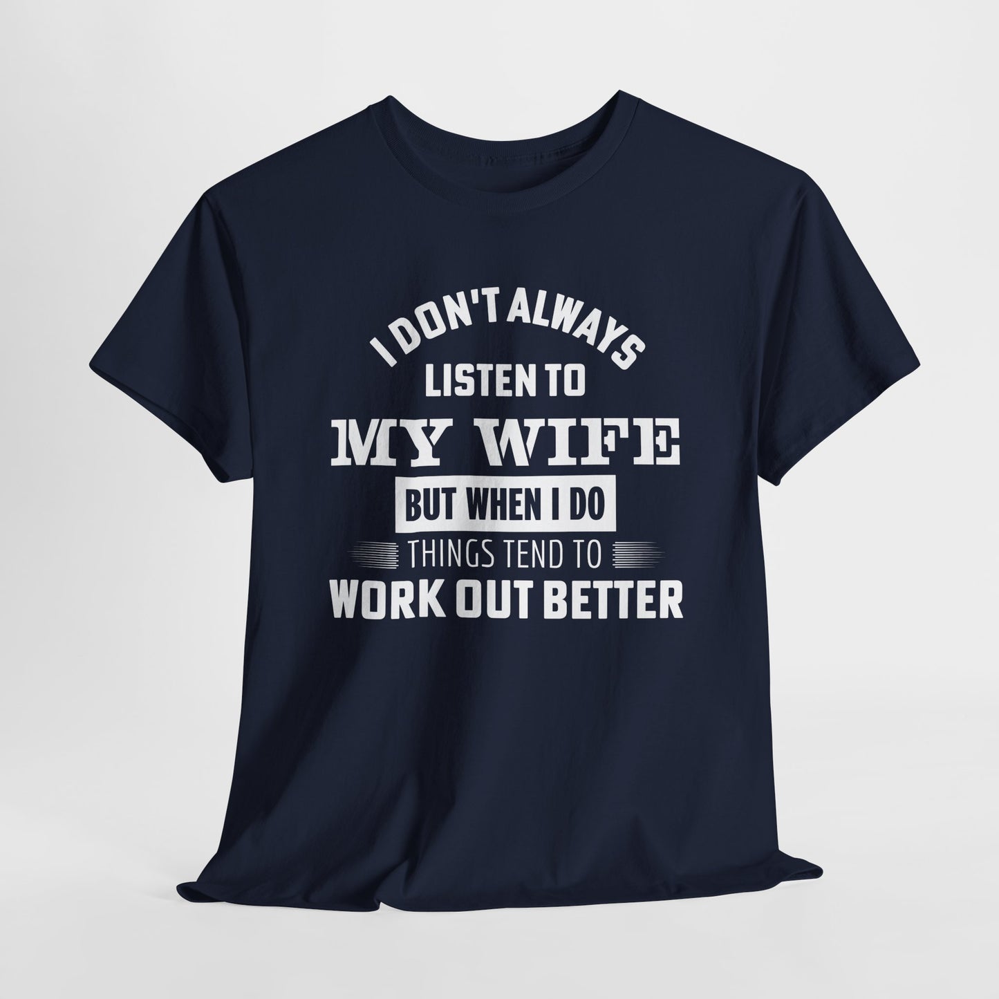 I Don’t Always Listen to My Wife Tee