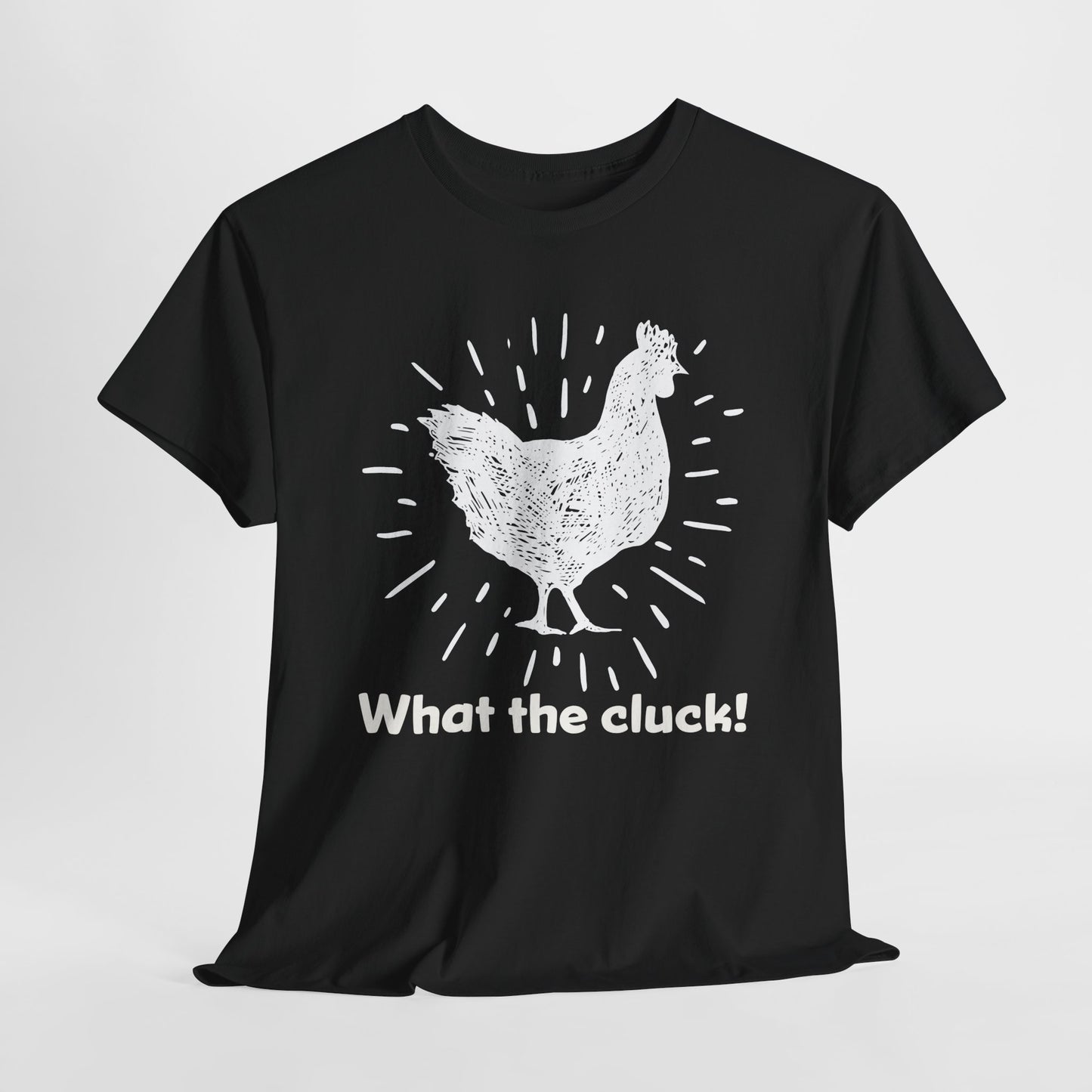 What the Cluck White Chicken T-Shirt - Quirky Tee