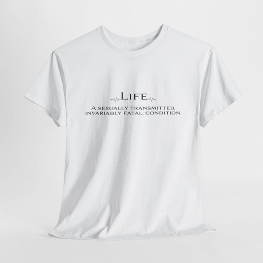 Life Fatal Condition T-Shirt - Dark Humor Tee