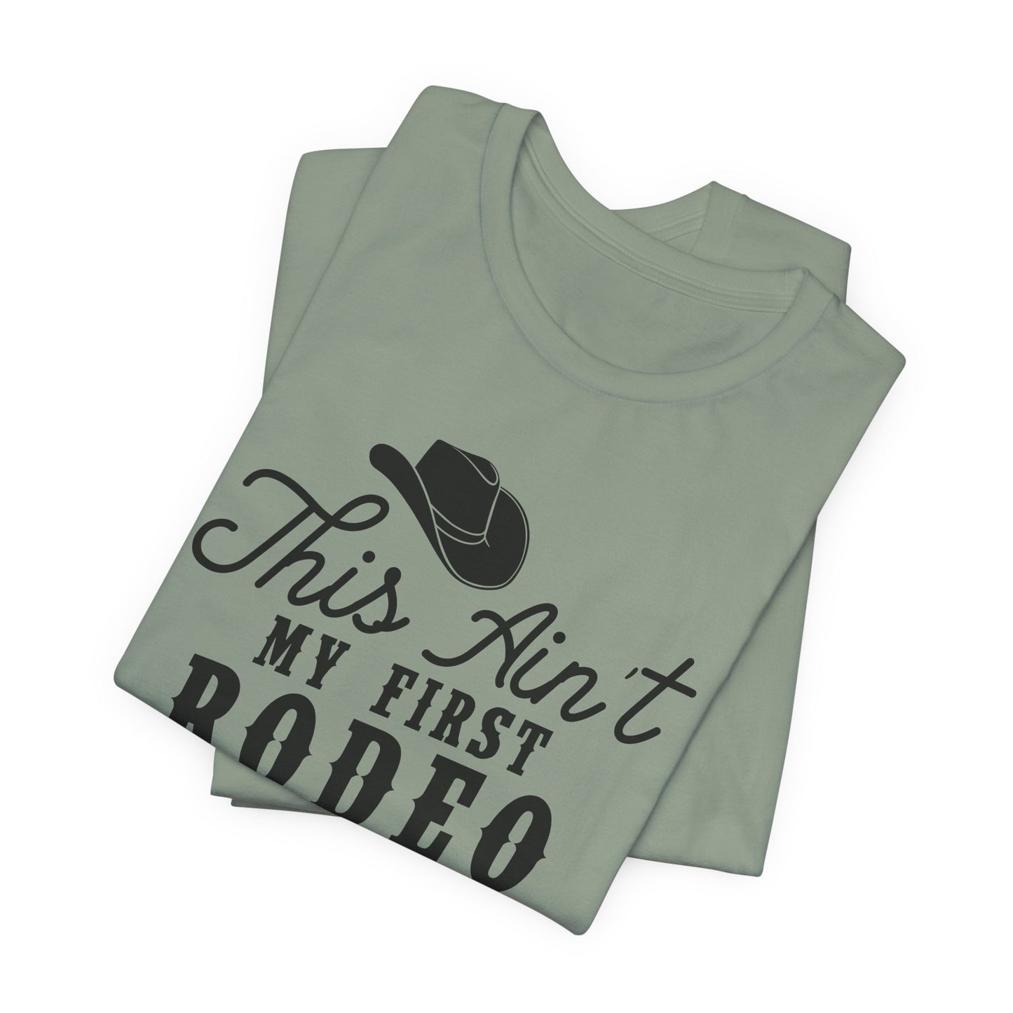 Ain't My First Rodeo T-Shirt