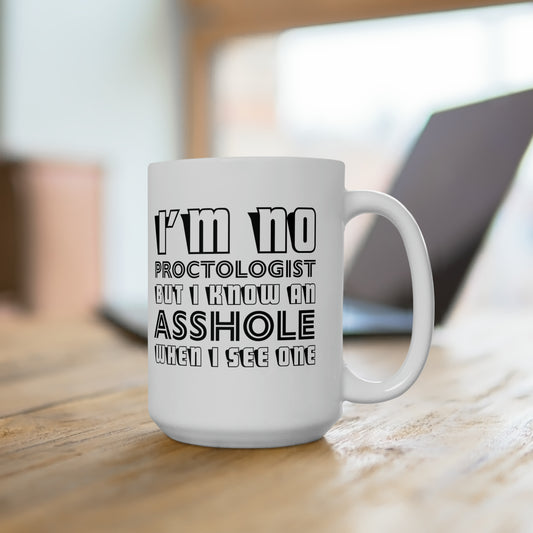 Proctologist Coffee Mug For Sarcastic Humor Hot Tea Cup For Funny Gift