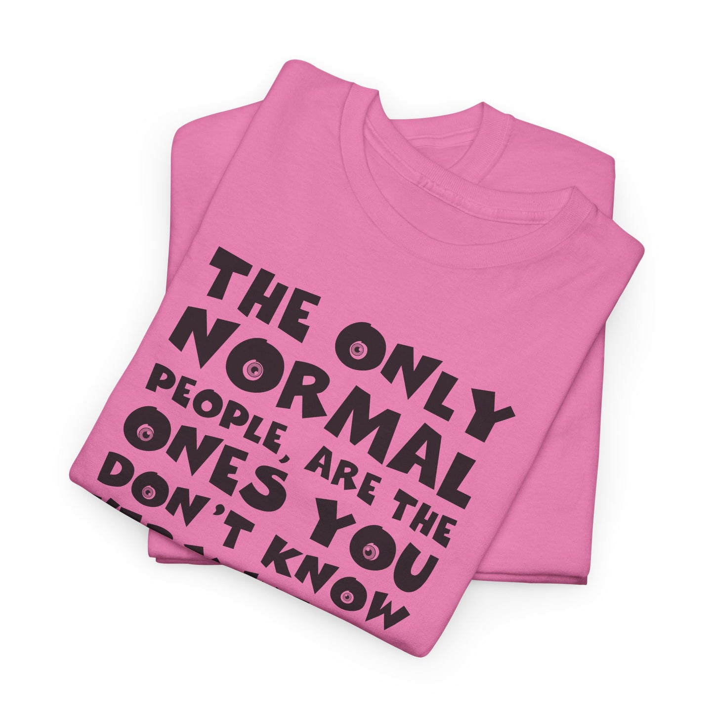 Normal People T-Shirt - Witty Quote Tee