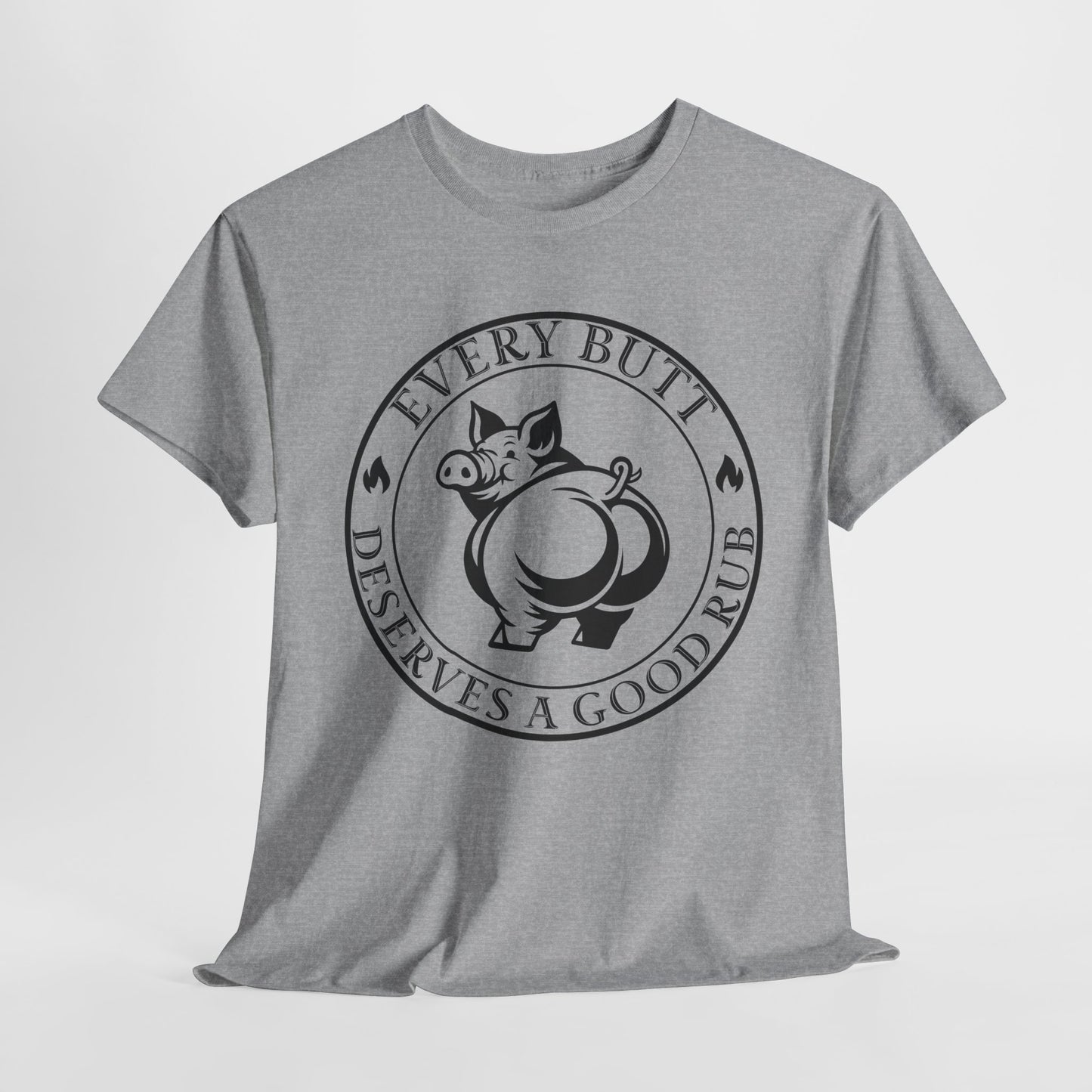 Every Butt Deserves a Good Rub T-Shirt