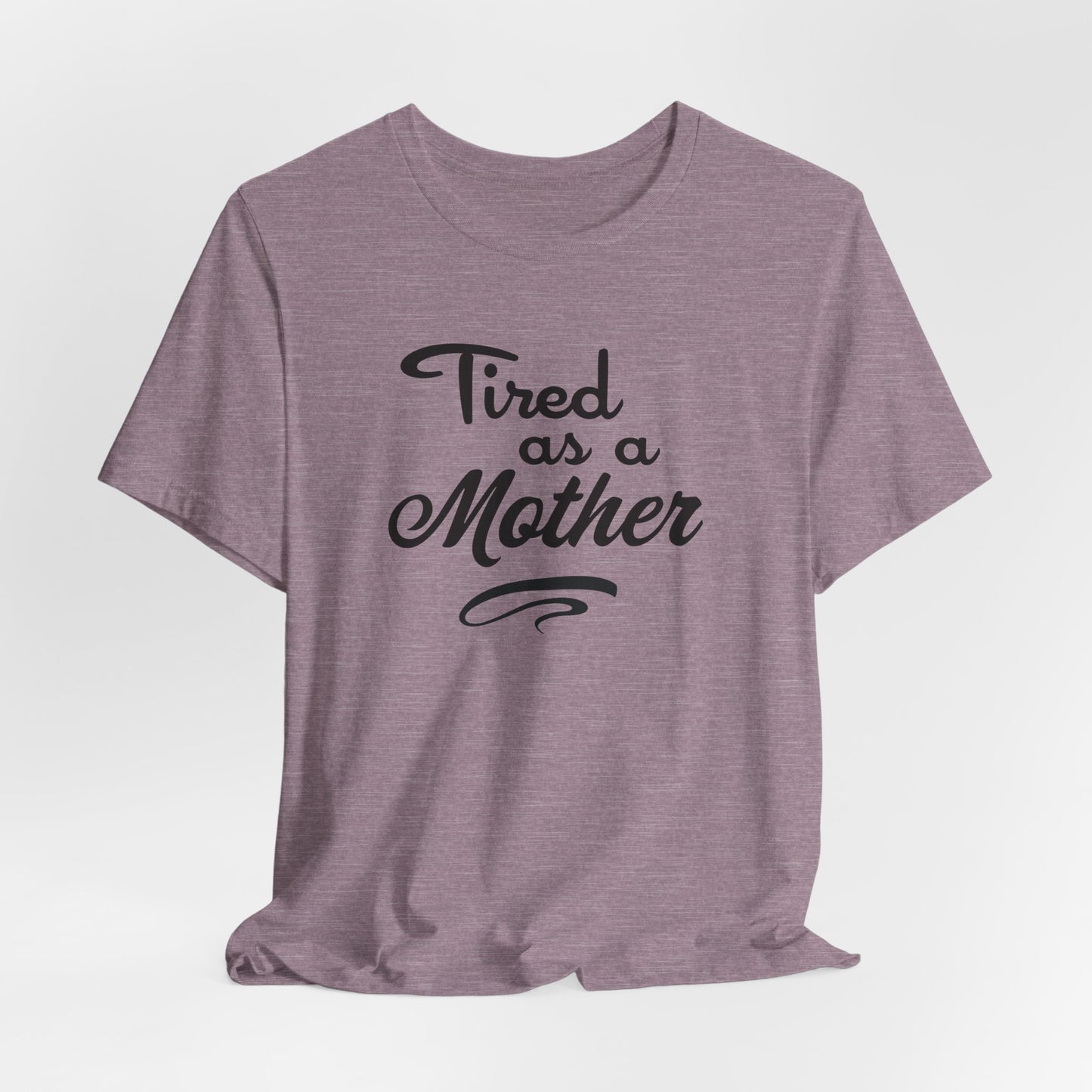 Tired as a Mother - Relatable Mom Style