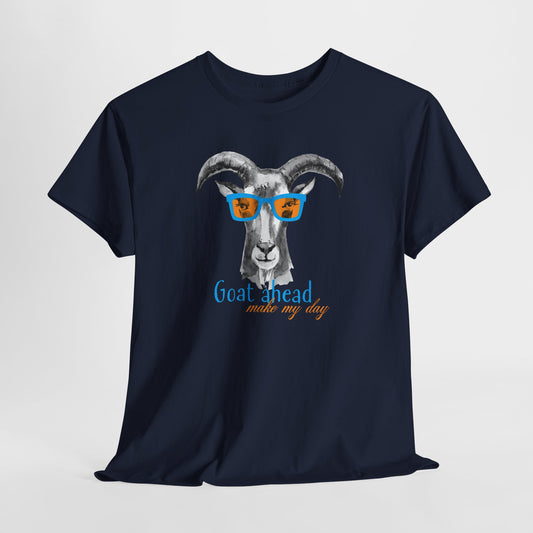 Goat Ahead Make My Day T-Shirt - Hipster Pun Tee
