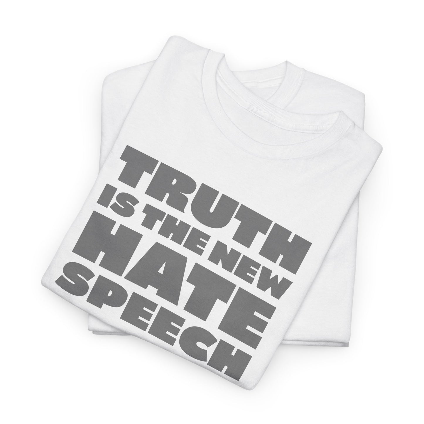 Truth Is The New Hate Speech Statement T-Shirt