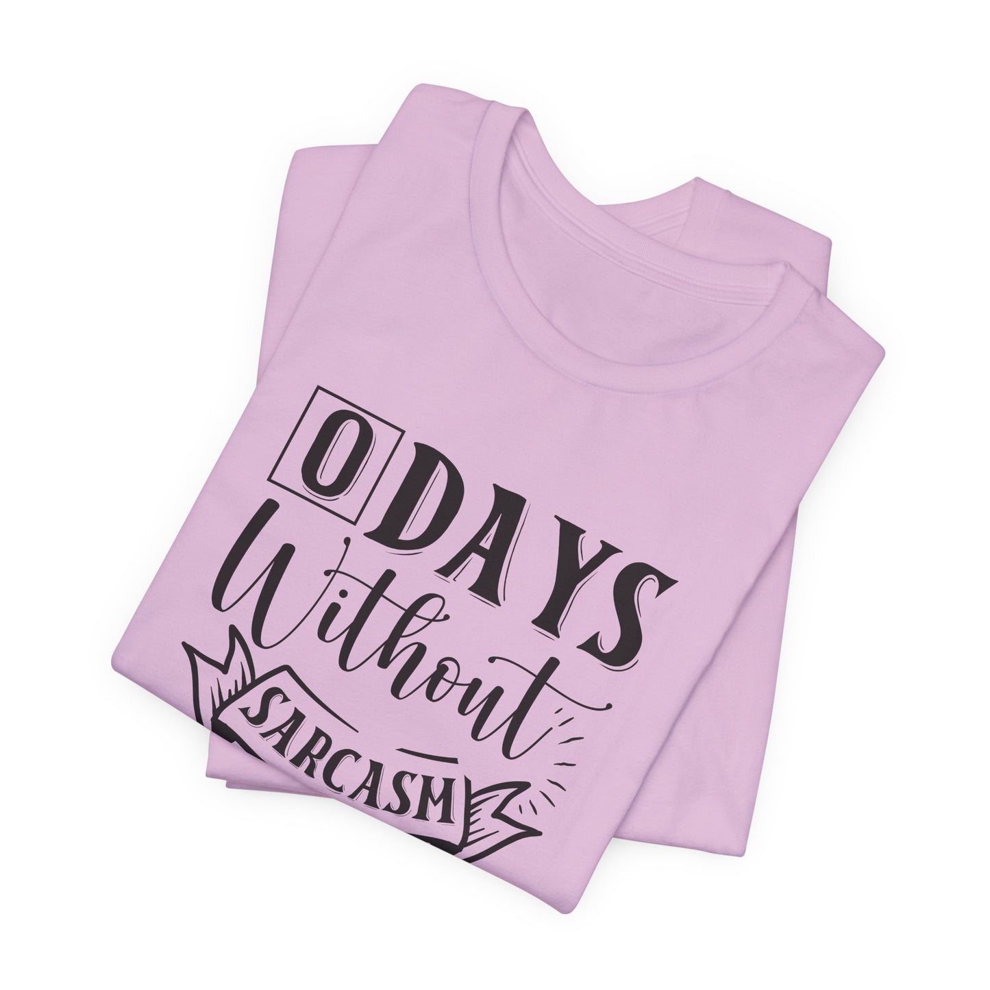 Zero Days Without Sarcasm T-Shirt - Funny Graphic Tee