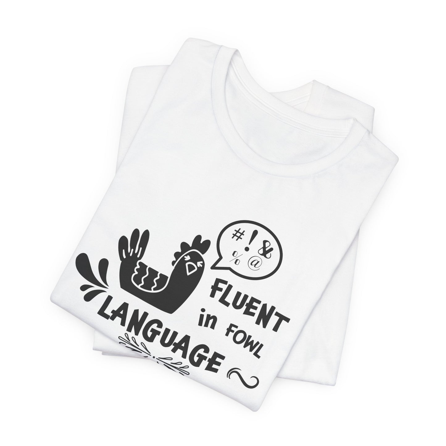 Fluent in Fowl Language T-Shirt - Chicken Pun Tee