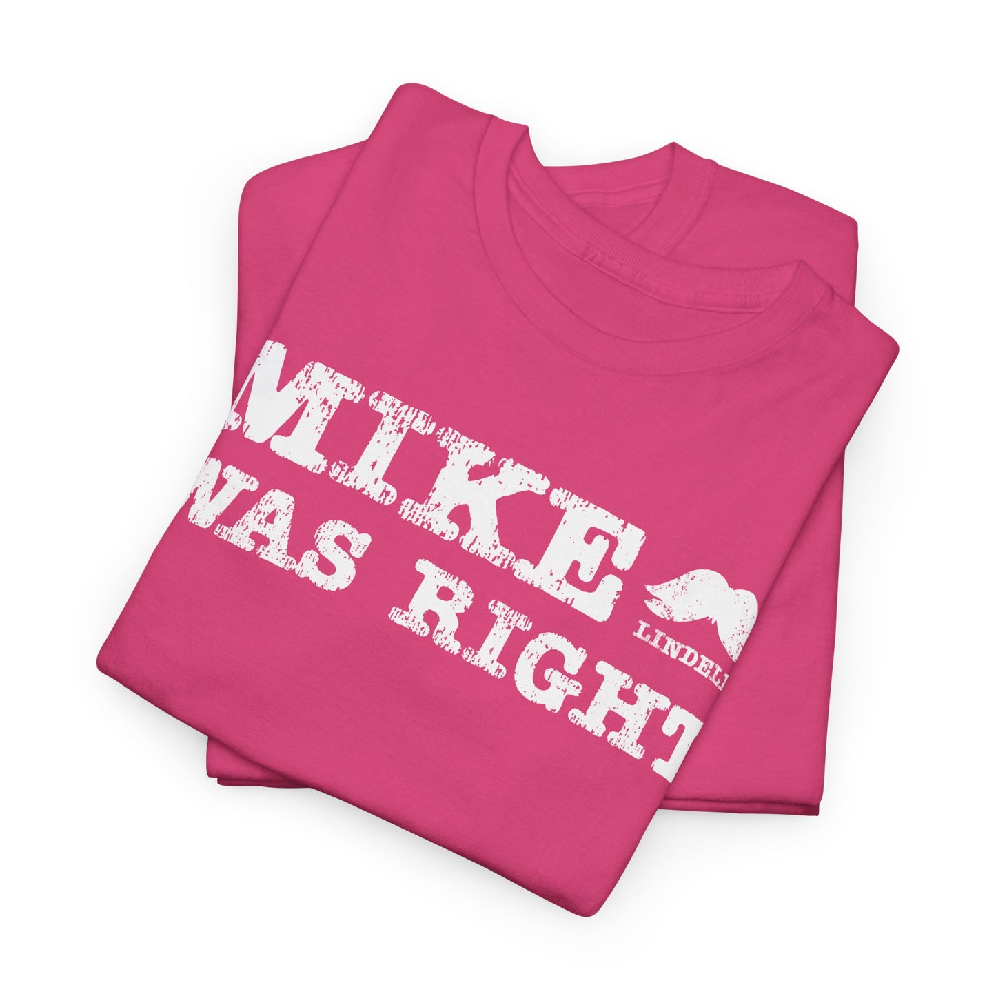 Mike Was Right T-Shirt - Mike Lindell Tribute