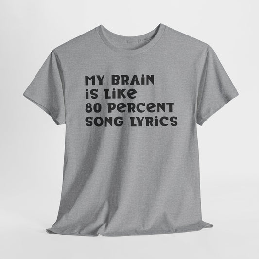 My Brain Is 80% Song Lyrics Shirt