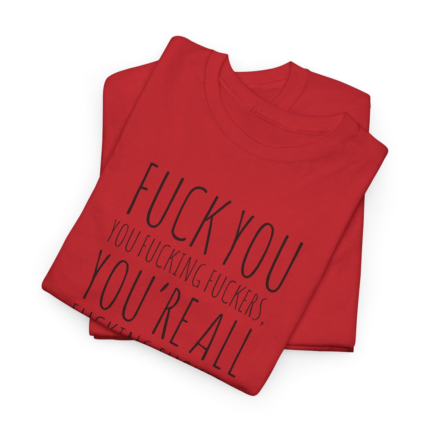 F You Fuckers T-Shirt - Raw Rage Tee