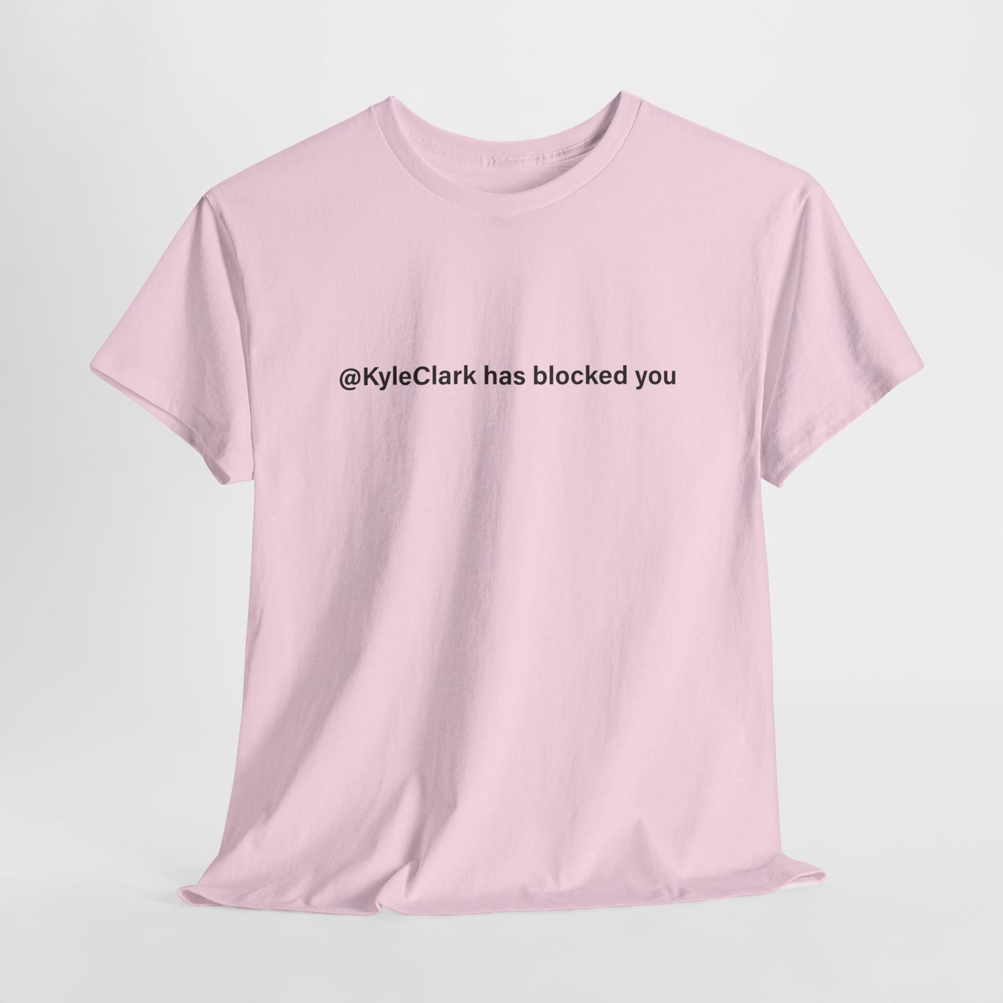 Kyle Clark Has Blocked You T-Shirt - Social Media Jab Tee