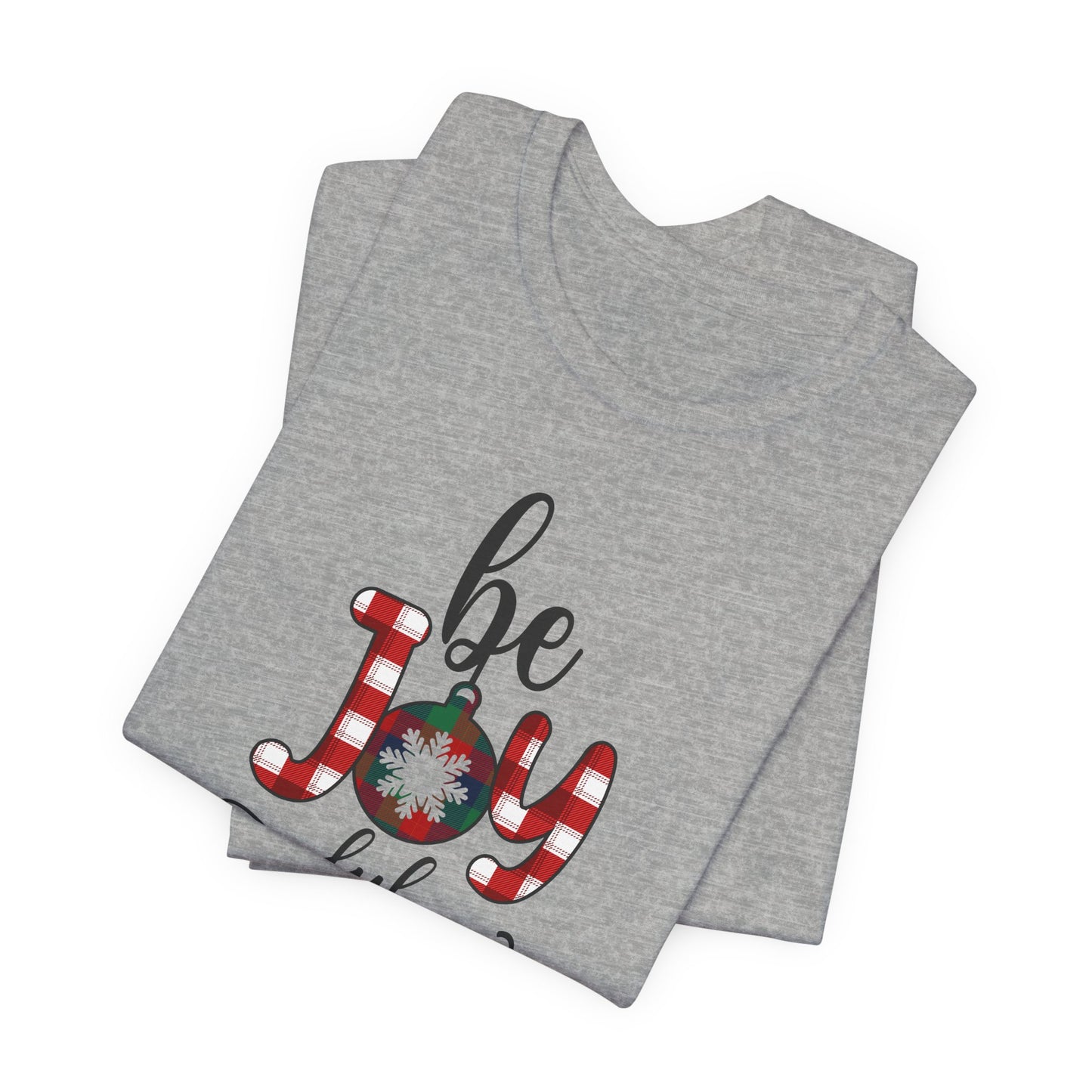 Be Joyful Christmas T-Shirt
