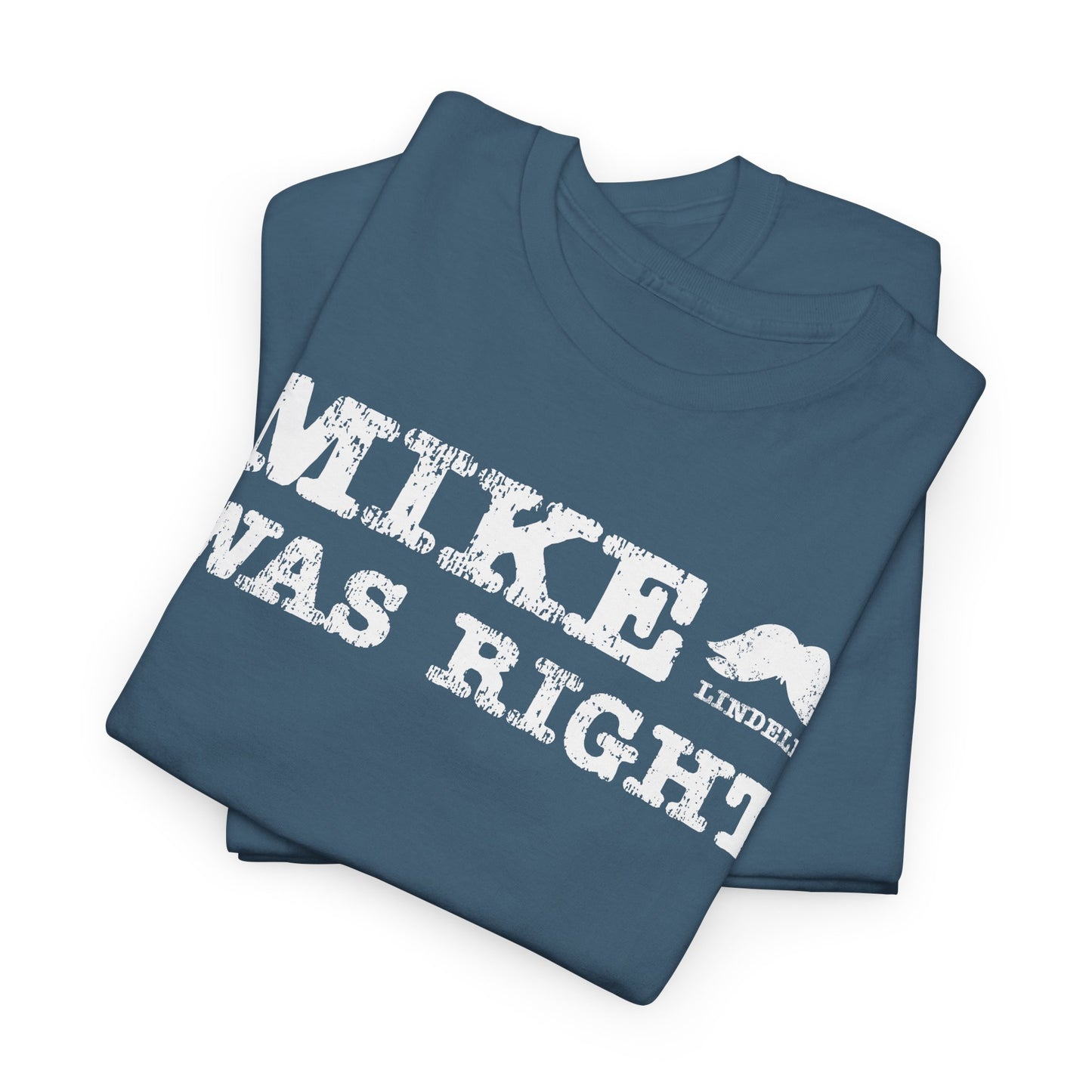 Mike Was Right T-Shirt - Mike Lindell Tribute
