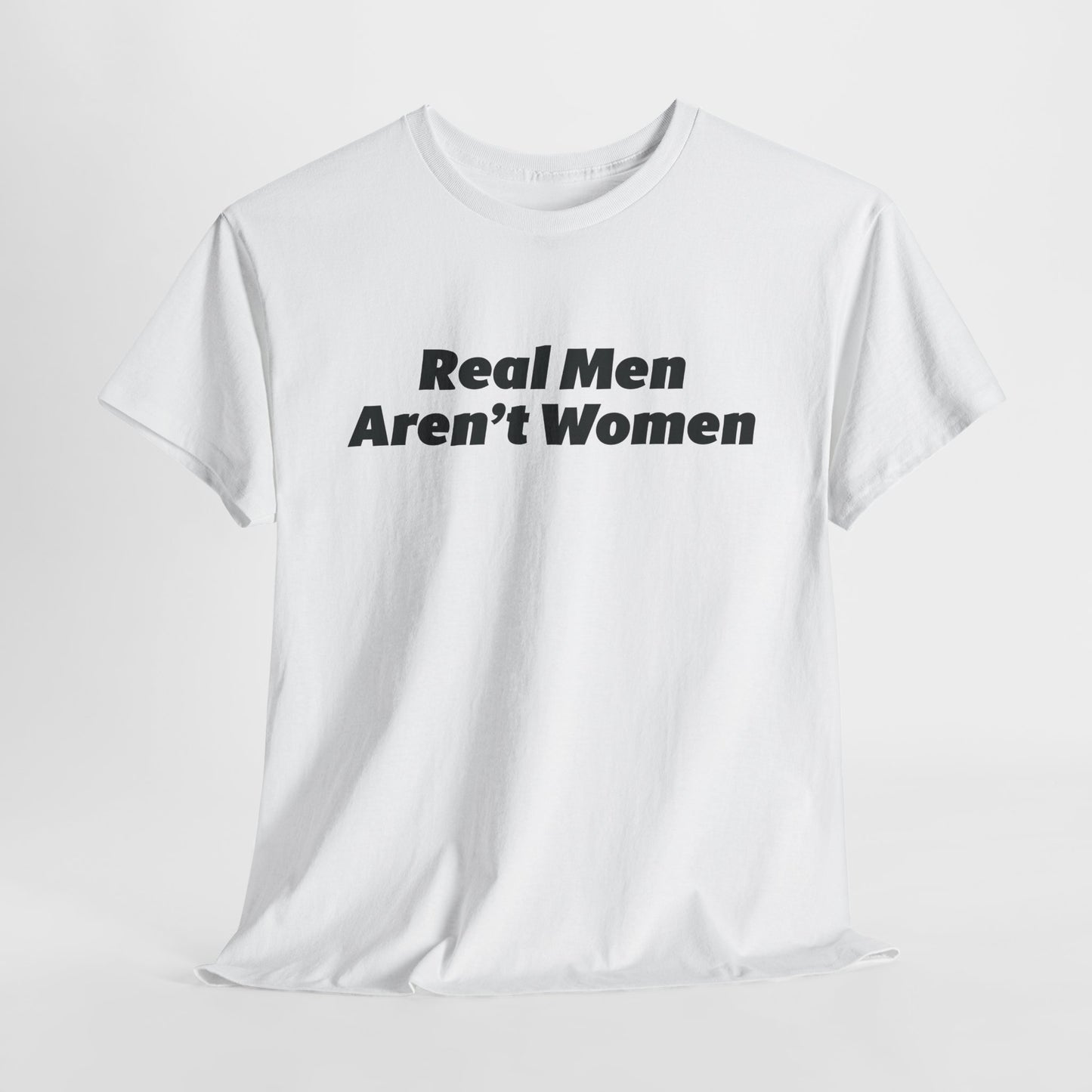 Real Men Aren't Women Bold Statement T-Shirt