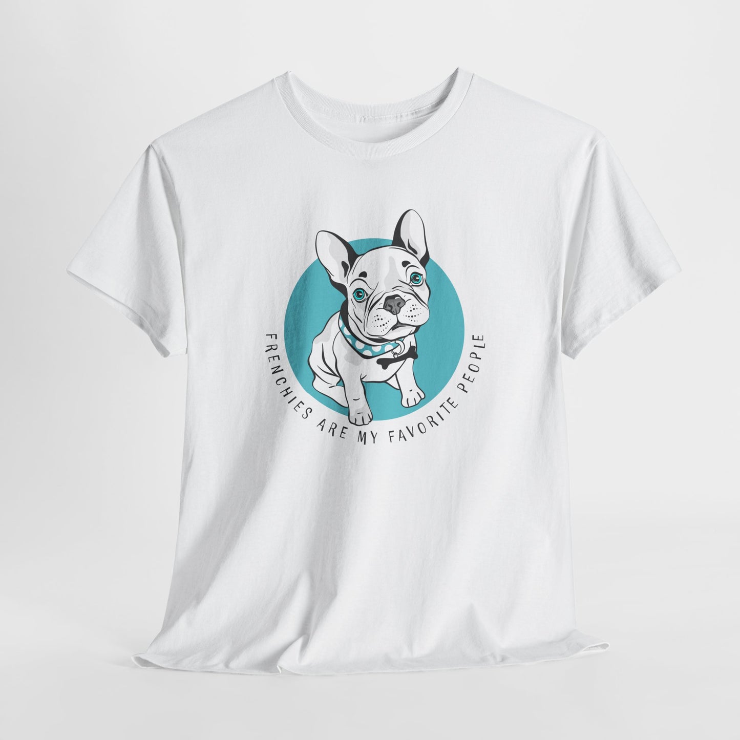 Frenchies Favorite People T-Shirt - Bulldog Tee