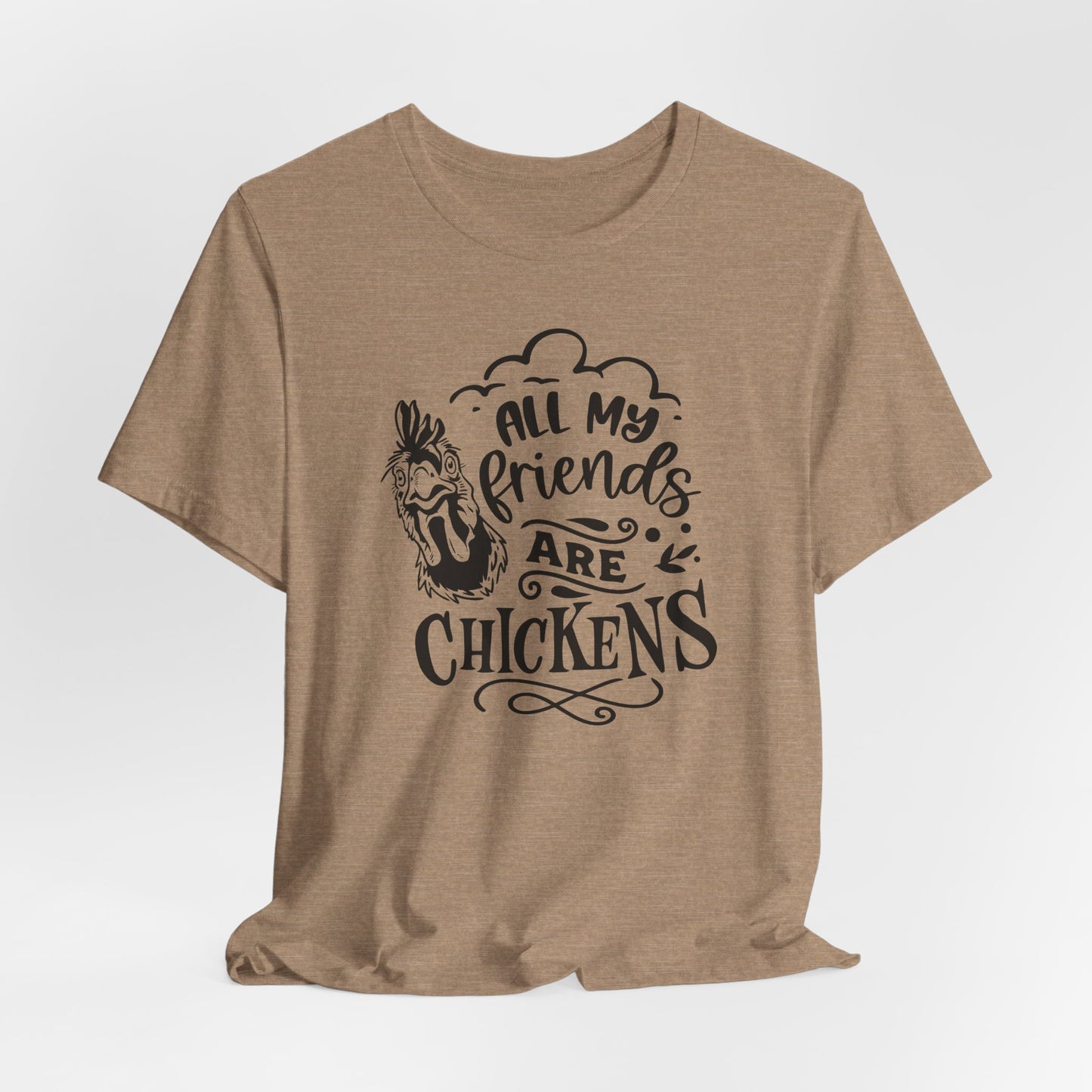 All My Friends Are Chickens T-Shirt - Funny Farm Tee
