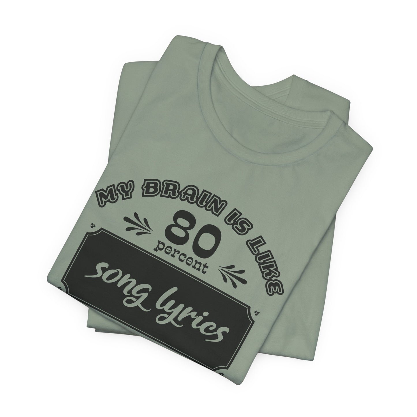 My Brain Is Like 80% Song Lyrics T-Shirt