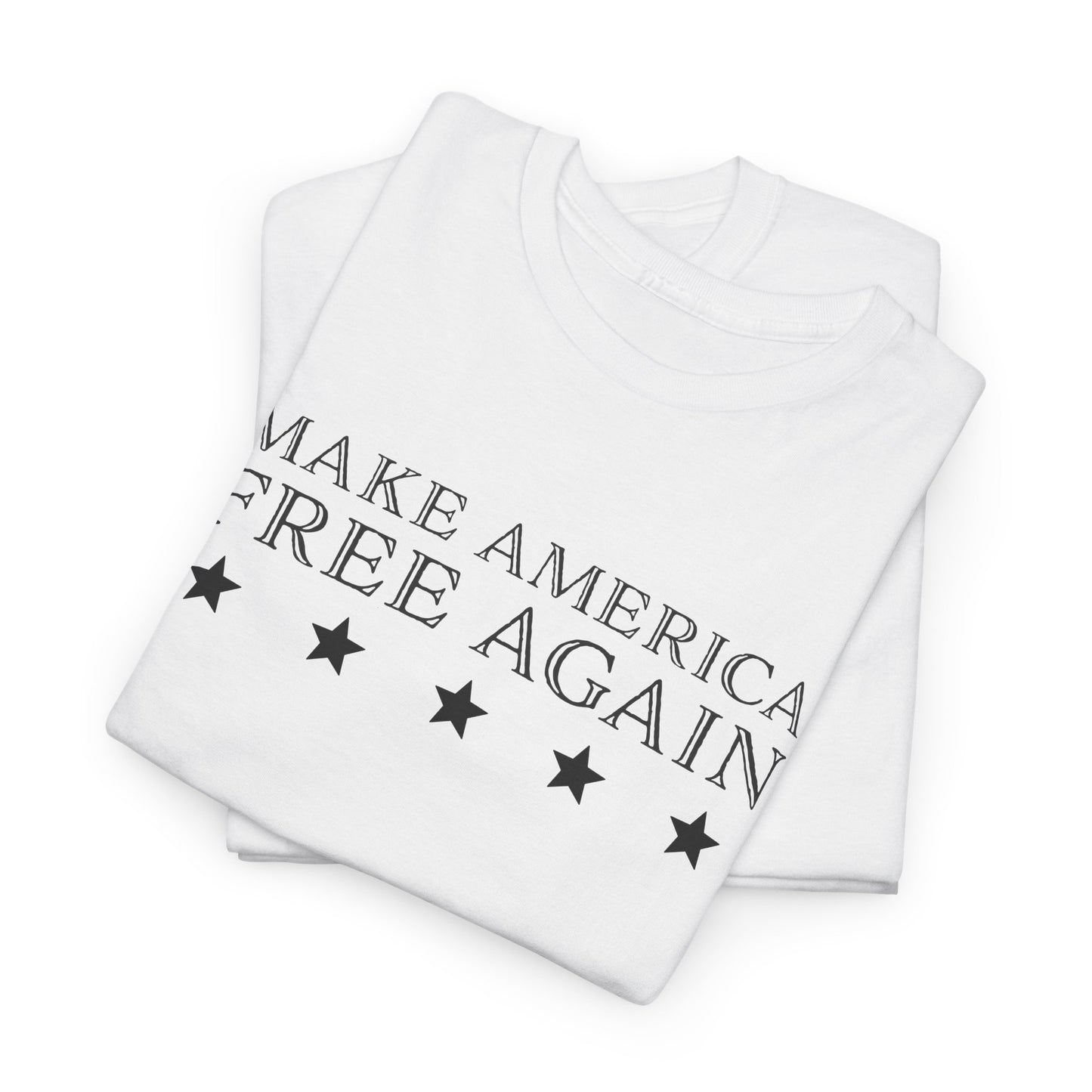 Make America Free Again T-Shirt - Patriotic Statement Tee