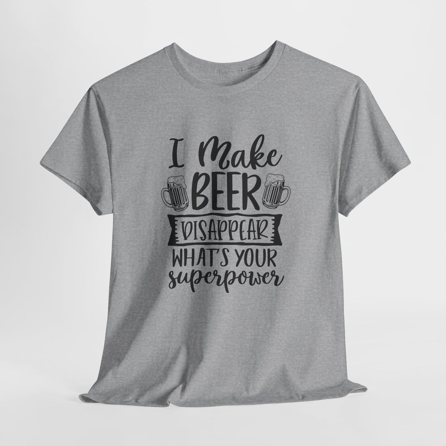 I Make Beer Disappear T-Shirt - Funny Superpower Graphic