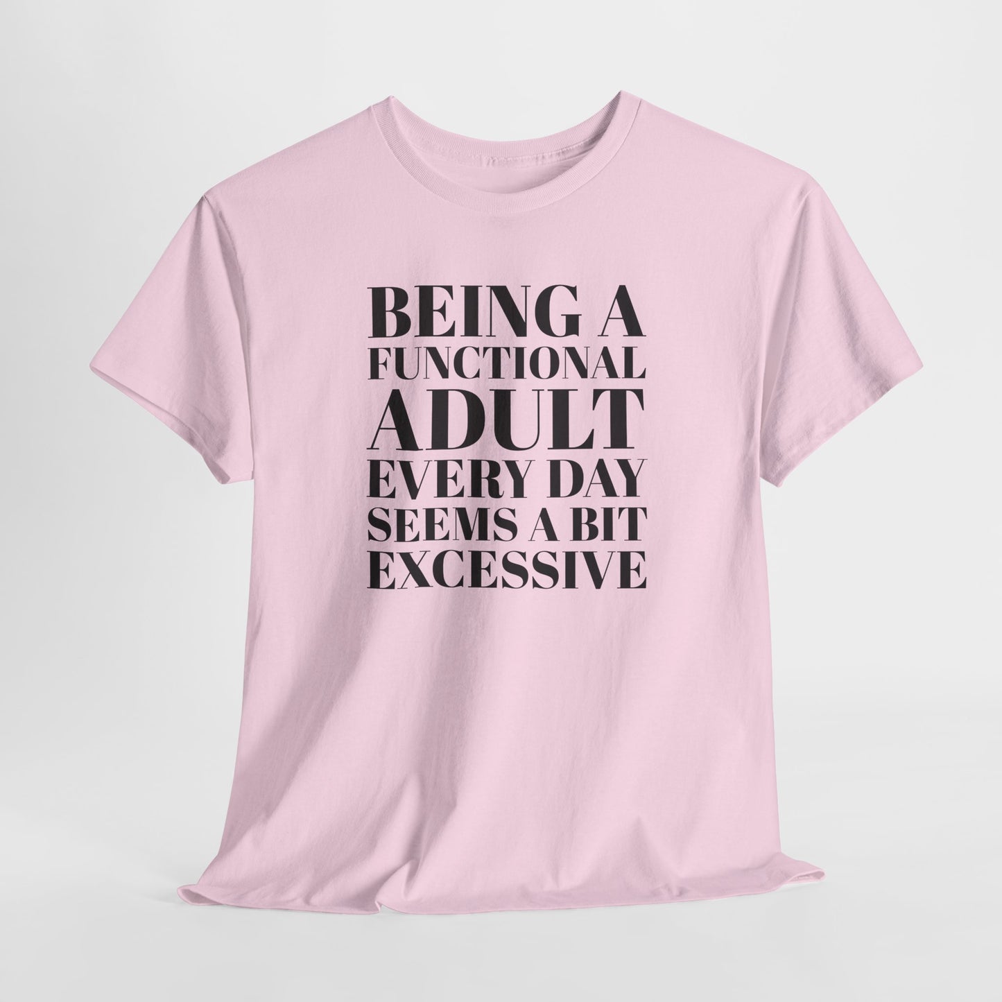 Functional Adult Excess T-Shirt - Humor Tee