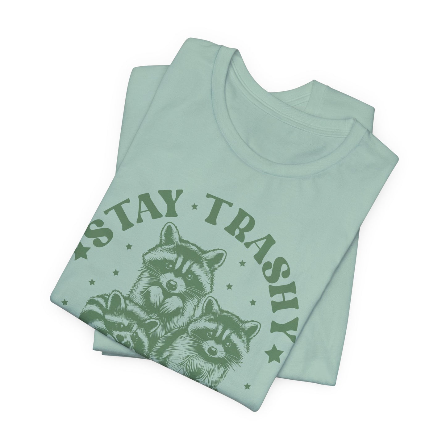 Stay Trashy Raccoon T-Shirt - Funny Tee