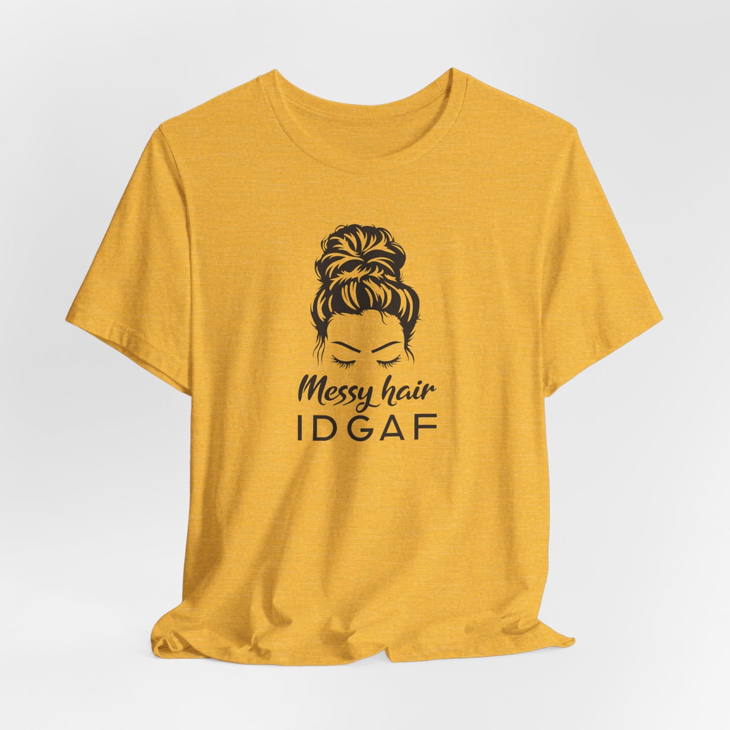Messy Hair IDGAF T-Shirt - Bold Attitude Graphic Tee