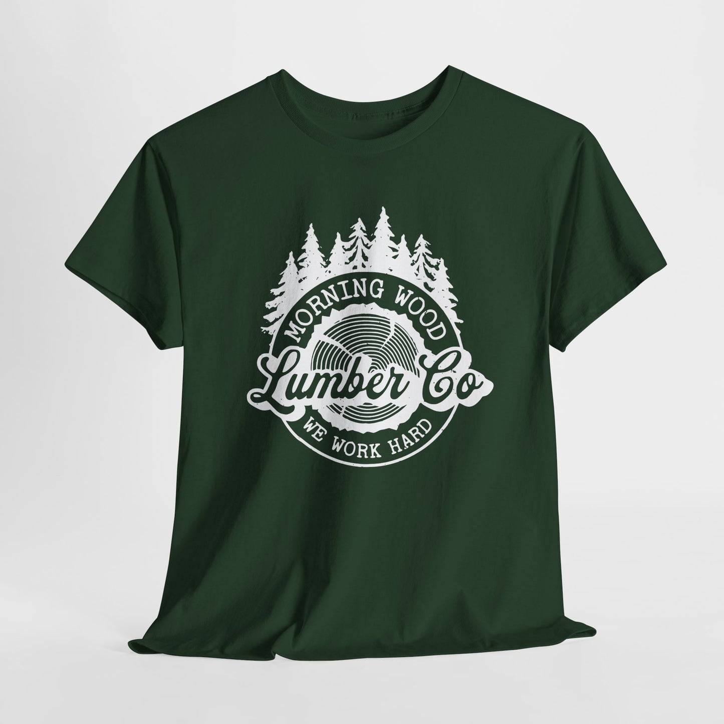Morning Wood Lumber Company T-Shirt - We Work Hard