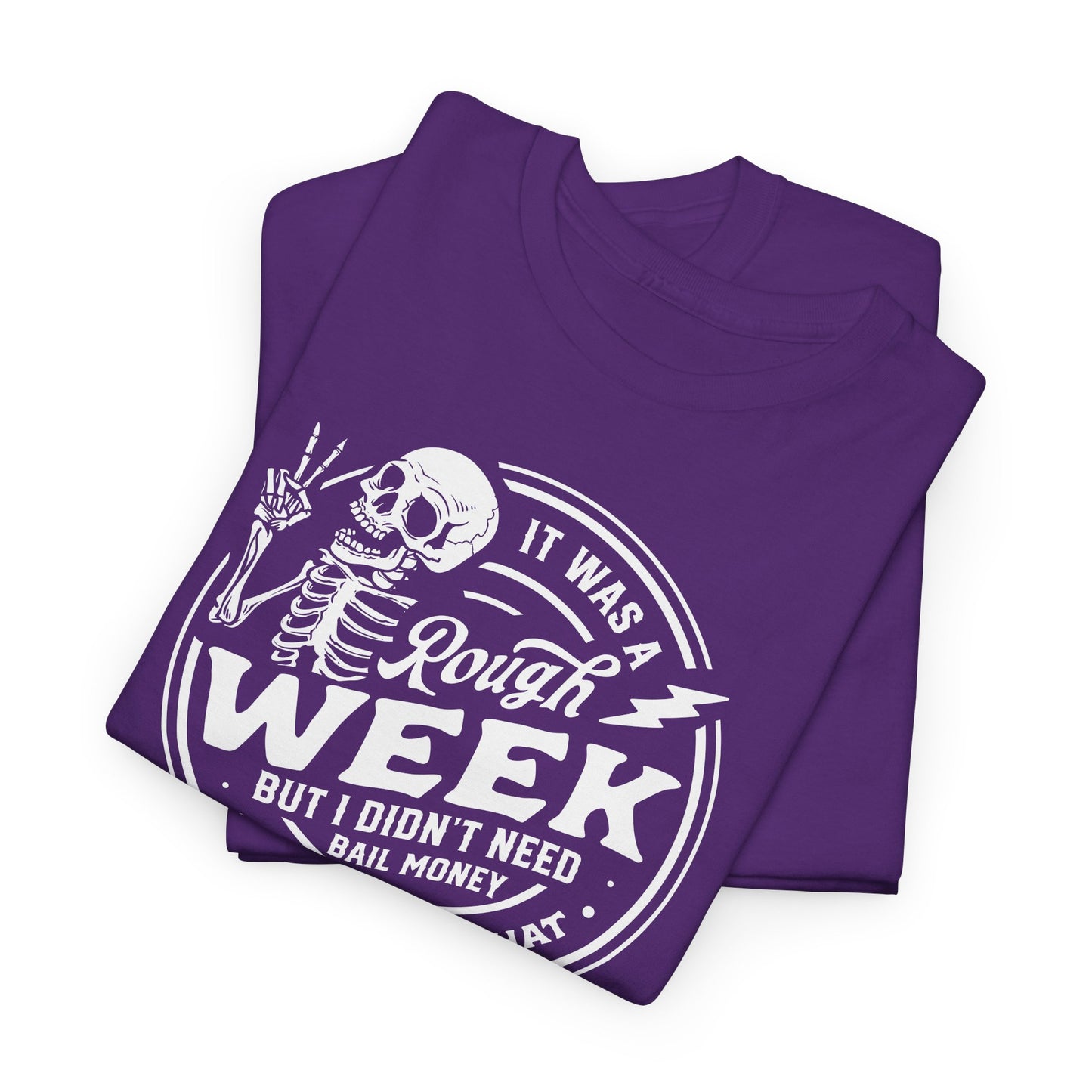 Rough Week No Bail T-Shirt - Funny Graphic Tee