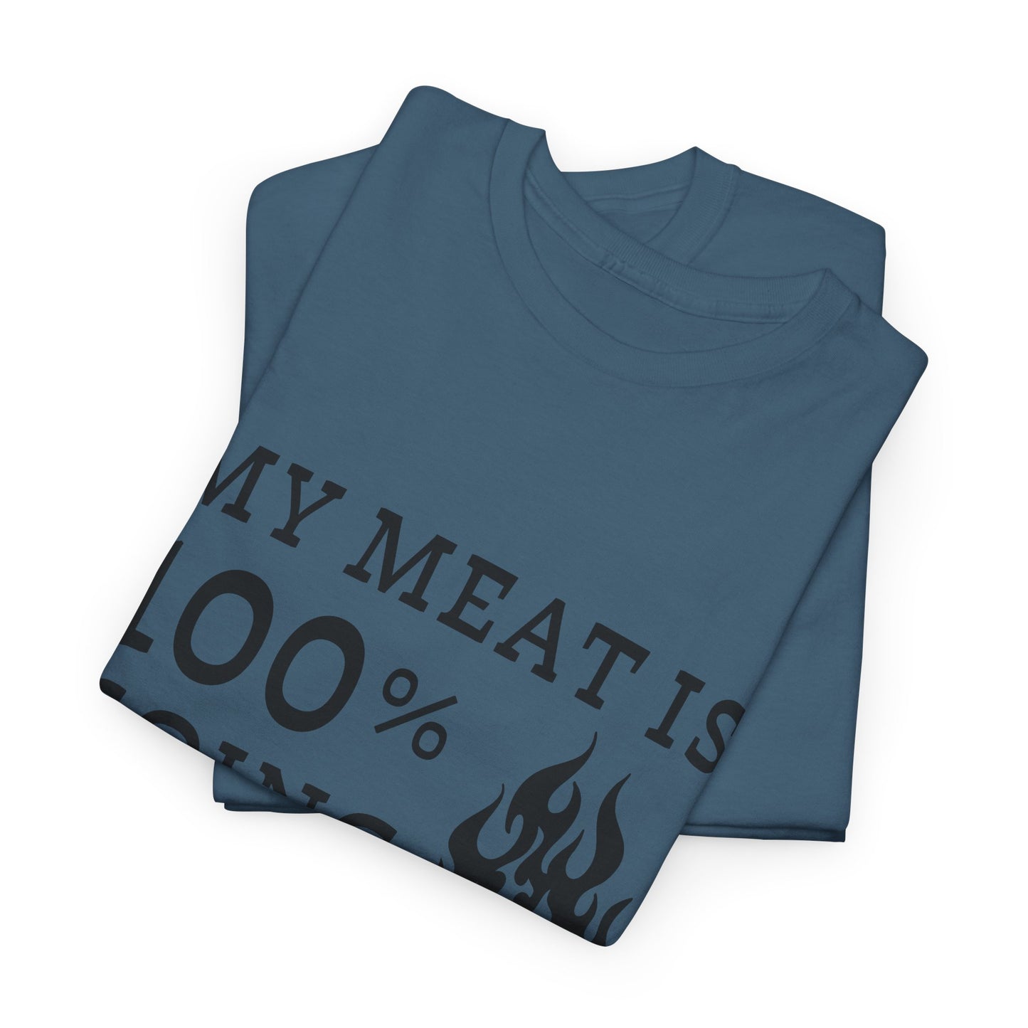 Funny BBQ Shirt - "My Meat Is 100% Going In Your Mouth"
