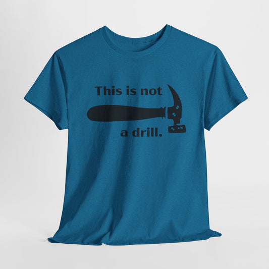 Hammer Graphic T-Shirt - This Is Not a Drill