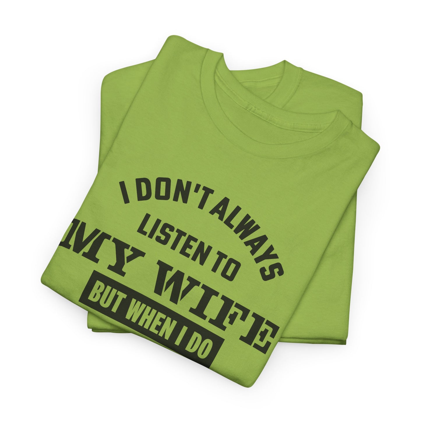 I Don’t Always Listen to My Wife Tee