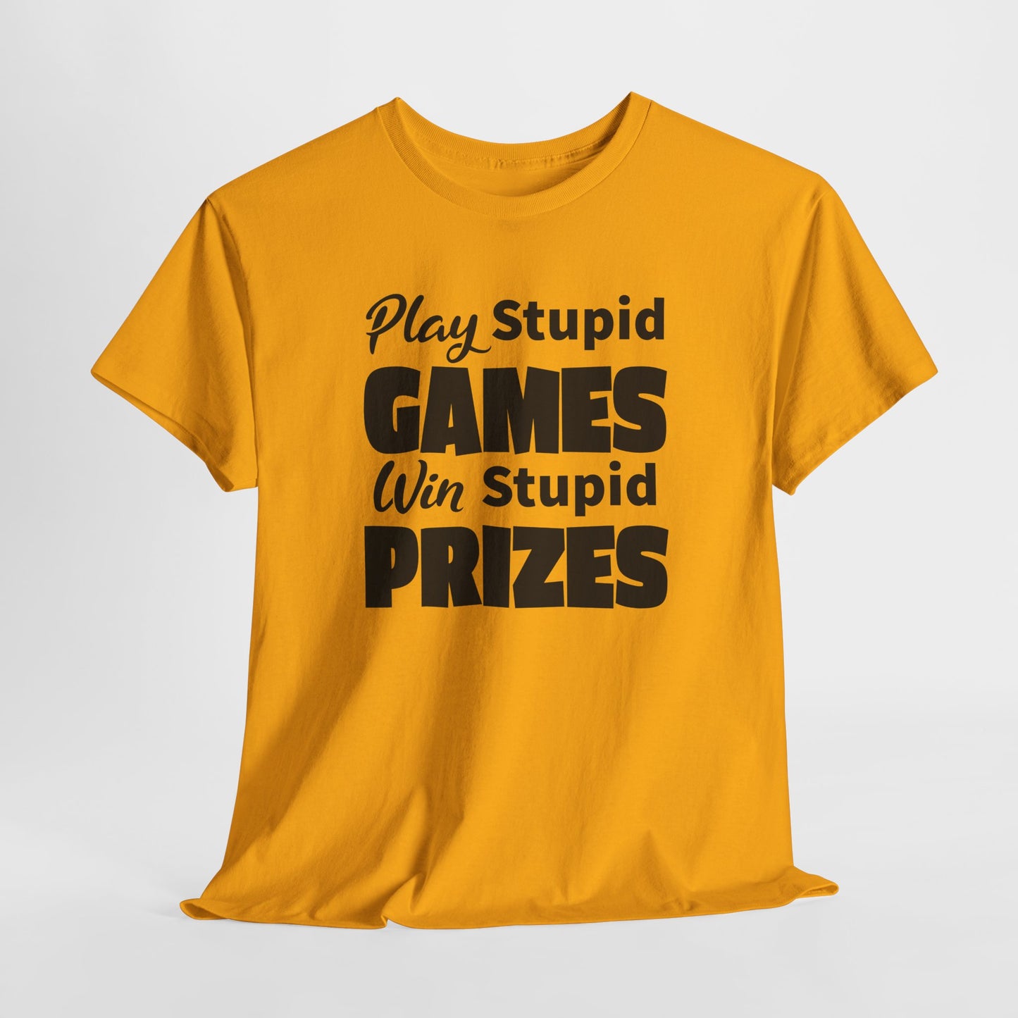 Play Stupid Games Tee