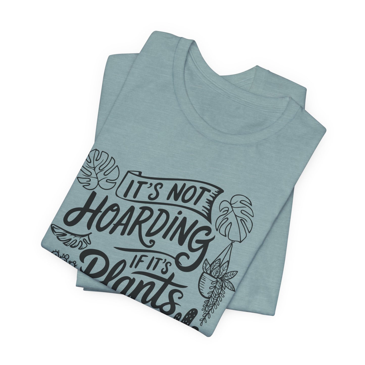 Plant Hoarder T-Shirt - Funny Graphic