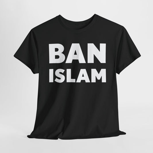 Ban Islam T-Shirt - Controversial Statement Design