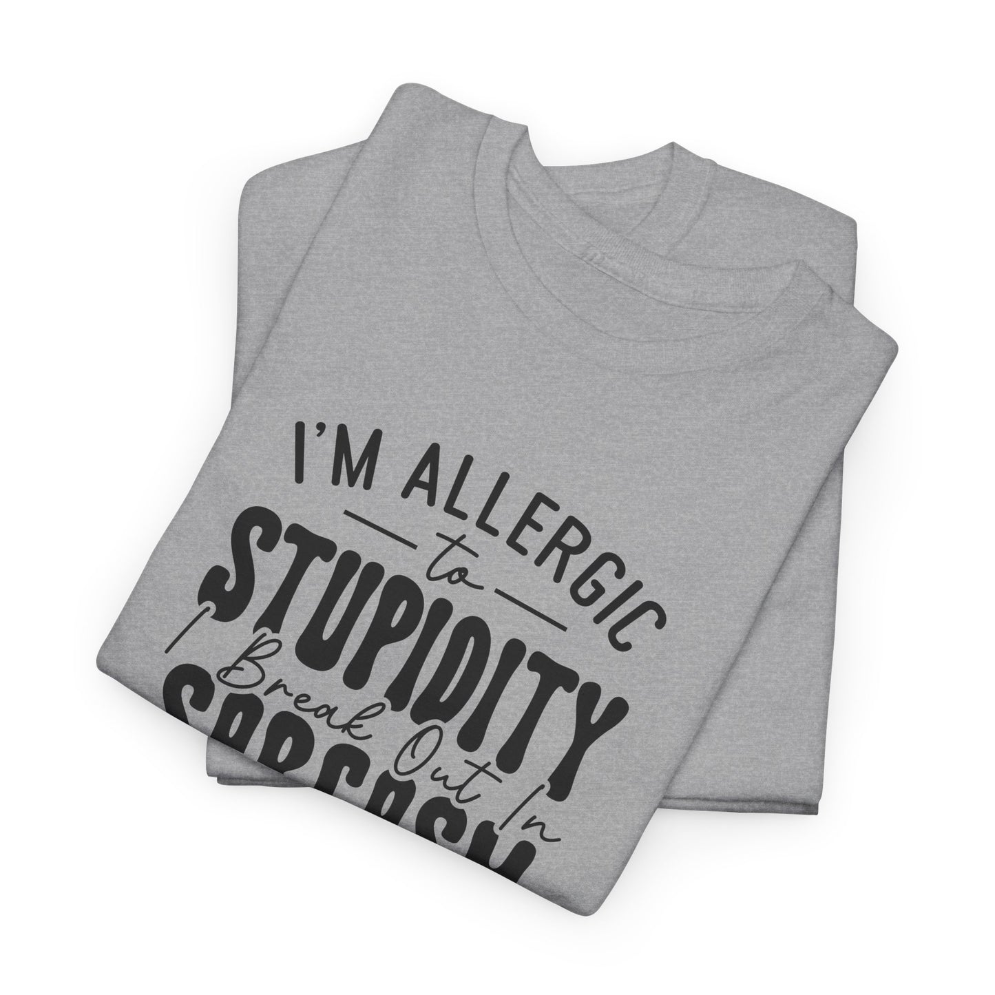 Allergic to Stupidity Graphic T-Shirt