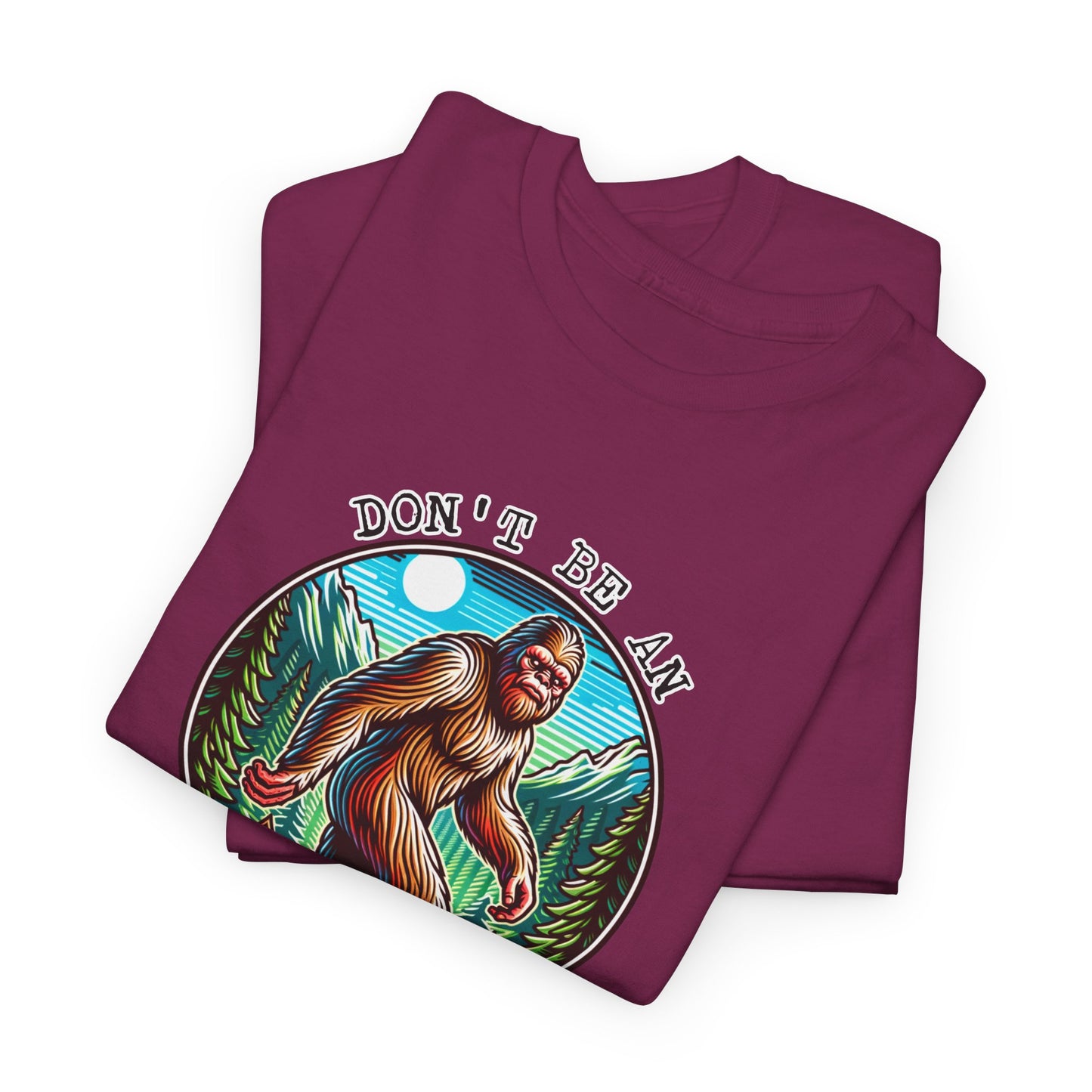 Don't Be An Assquatch T-Shirt - Bigfoot Humor Design