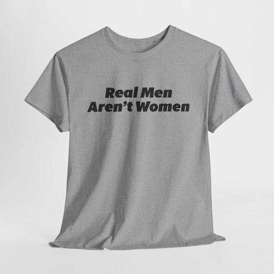 Real Men Aren't Women Bold Statement T-Shirt