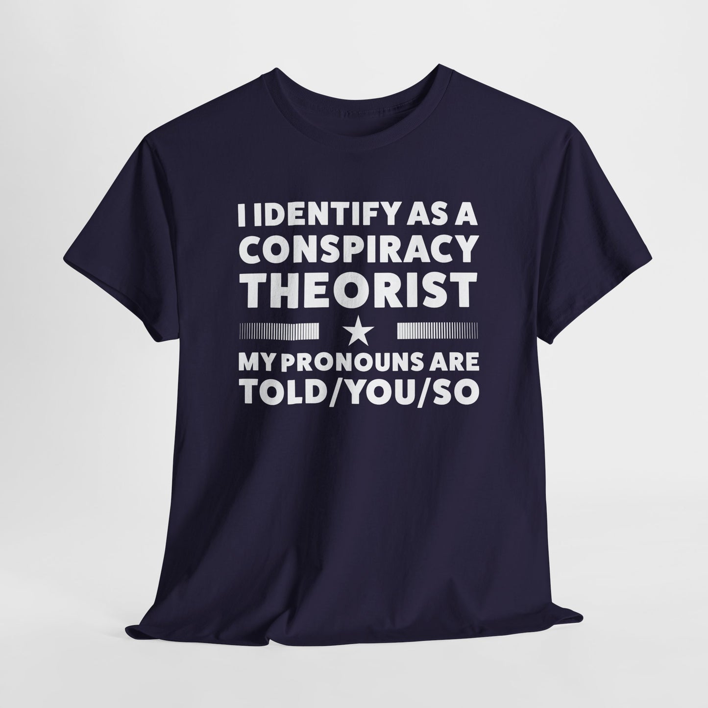 I Identify as Conspiracy Theorist T-Shirt - Funny Pronoun Tee