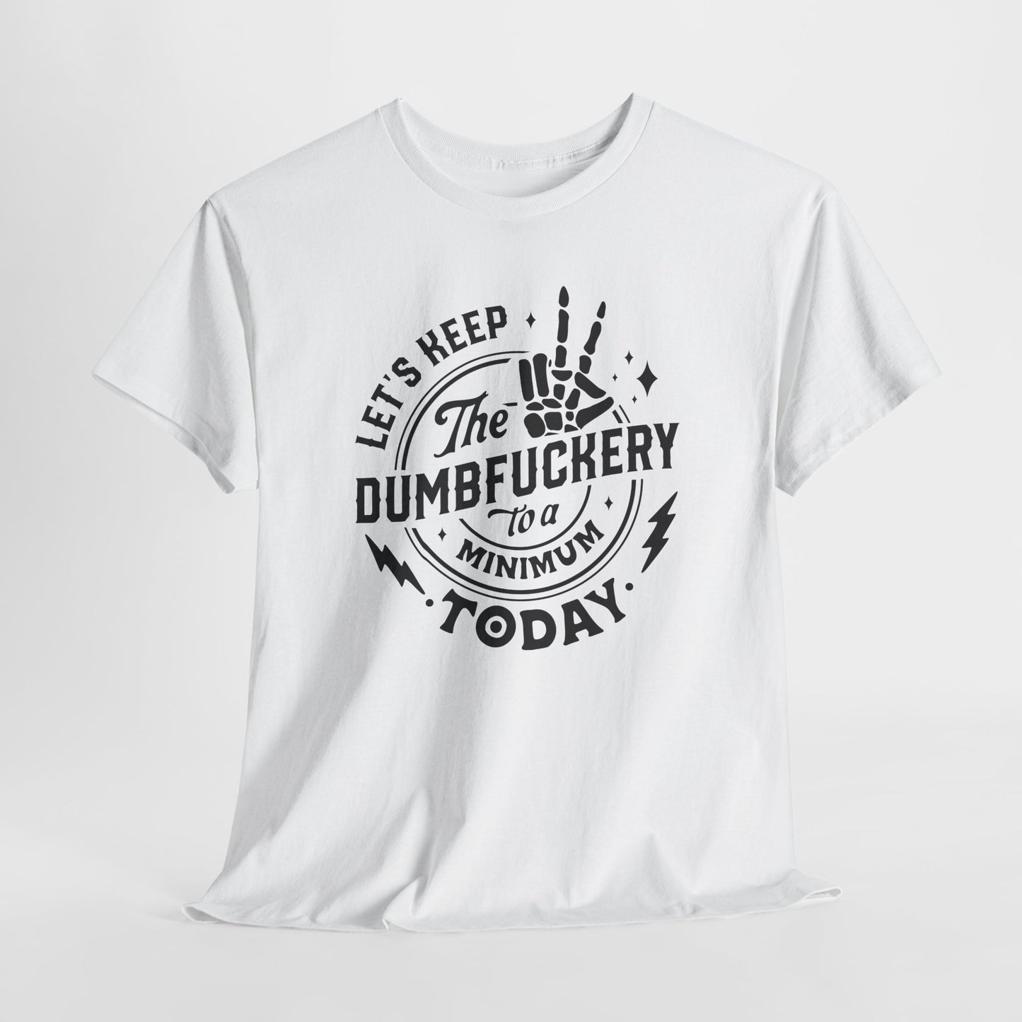 Dumbfuckery Minimum Graphic T-Shirt