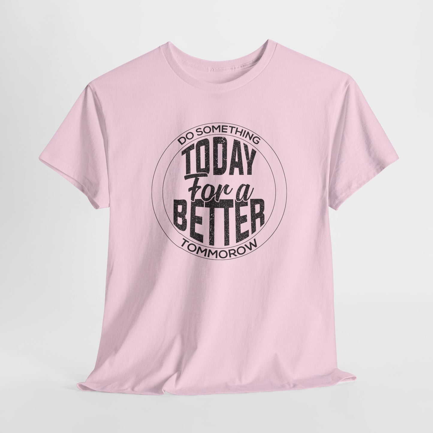 Do Something Today for a Better Tomorrow T-Shirt